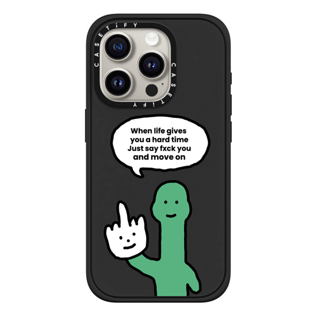 CASETiFY iPhone 15 Pro ケース マットブラック インパクトケース MagSafe対応 I Have Something To Say Custom Case - (When life gives you a hard time Just say fxck you and move on)