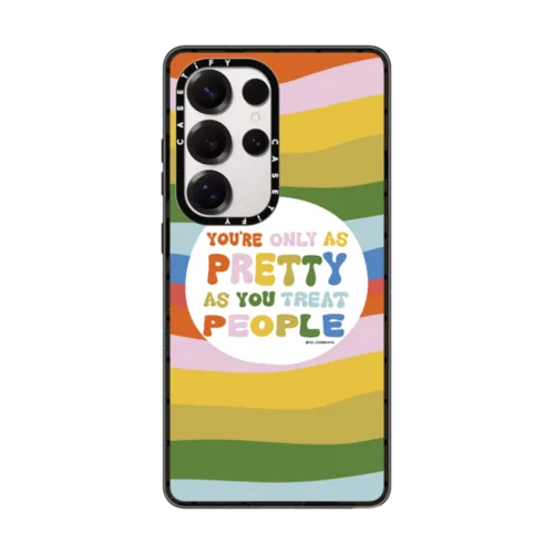 Galaxy S25 Ultra - You're Only As Pretty As You Treat People by Oh So Graceful