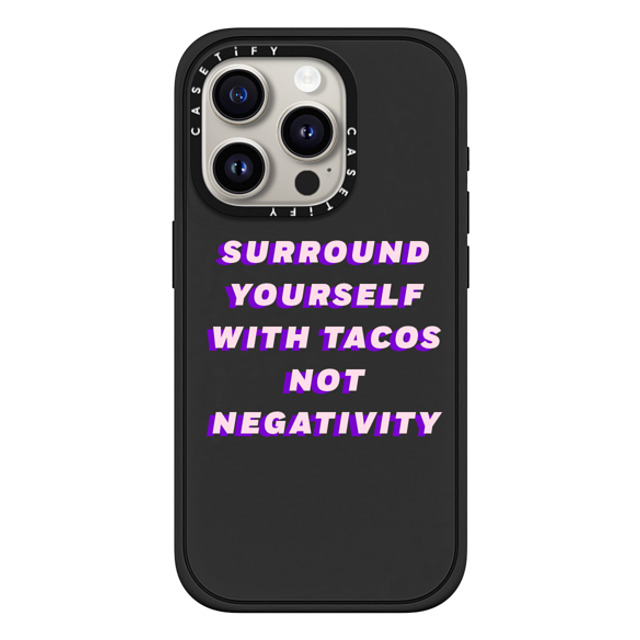 CASETiFY iPhone 15 Pro ケース マットブラック インパクトケース MagSafe対応 Quote,Typography Quote,Typography Surround yourself with tacos not negativity Father's Day CASETiFY iPhone 15 Pro ケース マットブラック インパクトケース MagSafe対応 Quote,Typography Quote,Typography Surround yourself with tacos not negativity Father's Day